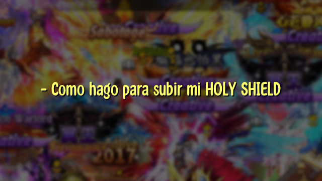 – Como hago para subir mi HOLY SHIELD