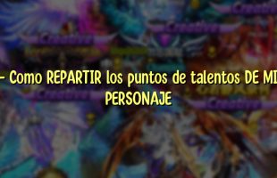 – Como REPARTIR  los puntos de talentos DE MI PERSONAJE