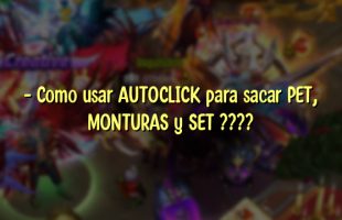– Como usar AUTOCLICK para sacar PET, MONTURAS y SET ????
