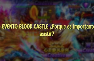 – EVENTO BLOOD CASTLE ¿Porque es importante asistir?