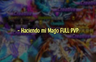 – Haciendo mi Mago FULL PVP