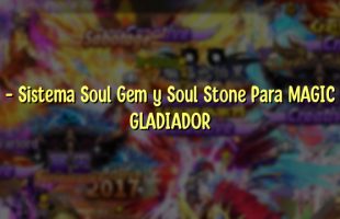 – Sistema Soul Gem y Soul Stone Para MAGIC GLADIADOR