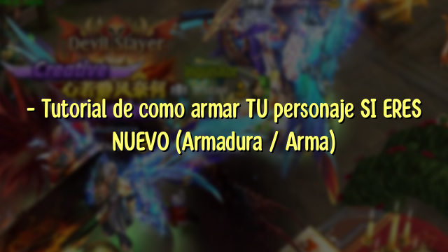 – Tutorial de como armar TU personaje SI ERES NUEVO (Armadura / Arma)
