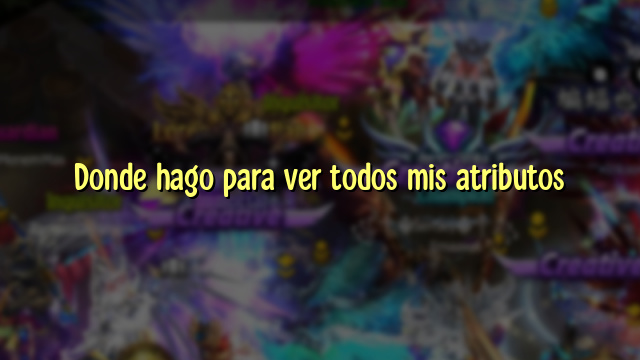 Donde hago para ver todos mis atributos