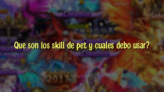Que son los skill de pet y cuales debo usar?