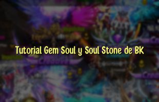 Tutorial Gem Soul y Soul Stone de BK