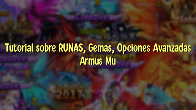 Tutorial sobre RUNAS, Gemas, Opciones Avanzadas Armus Mu